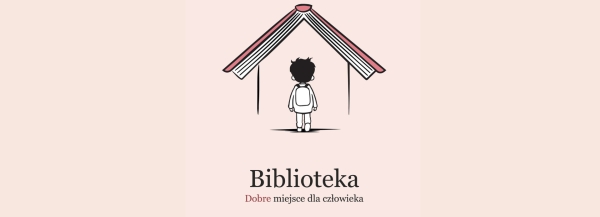 Biblioteka - dobre miejsce dla człowieka
