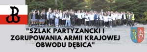 &quot;Szlak Partyzancki I Zgrupowania Armii Krajowej Obwodu Dębica&quot;